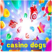 casino dogs