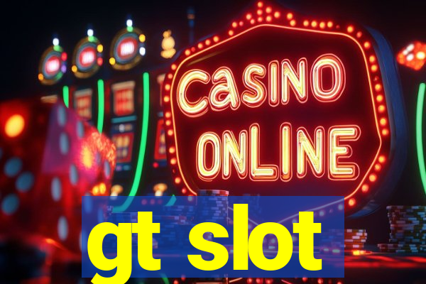 gt slot