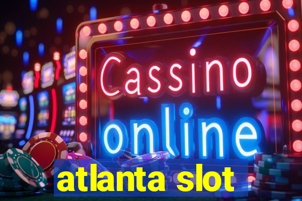 atlanta slot