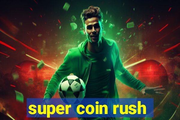 super coin rush