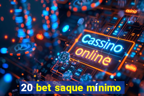 20 bet saque mínimo