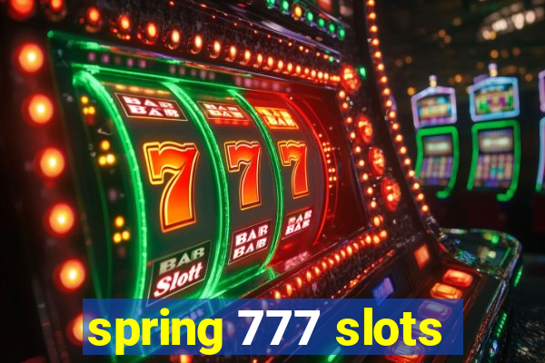 spring 777 slots