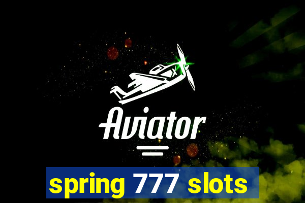 spring 777 slots