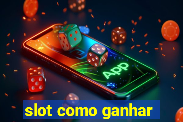 slot como ganhar