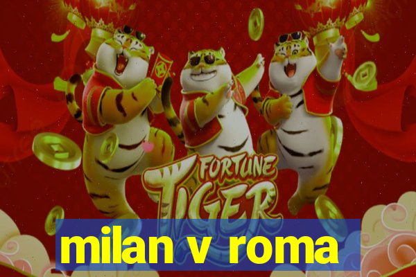 milan v roma