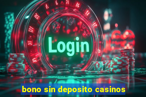 bono sin deposito casinos