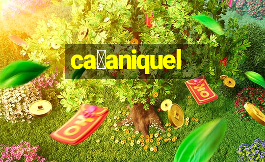 ca莽aniquel