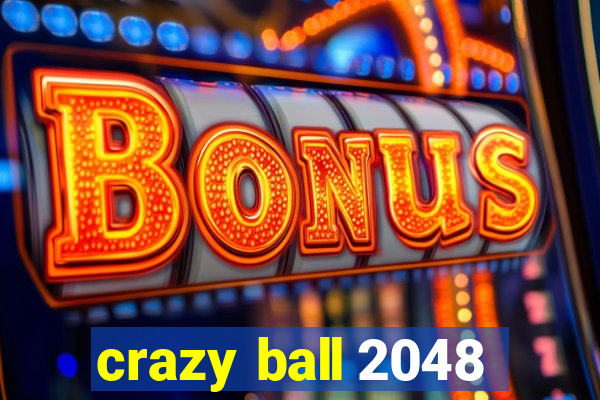 crazy ball 2048