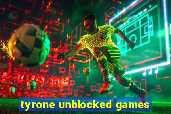 tyrone unblocked games