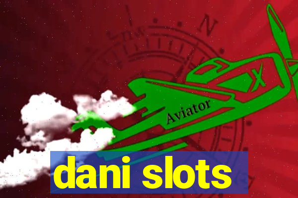 dani slots