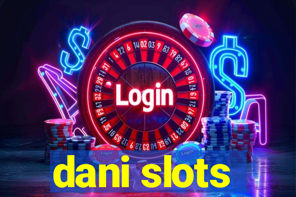 dani slots