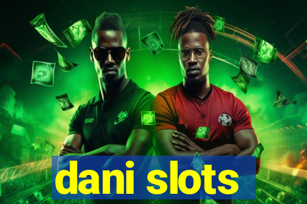 dani slots