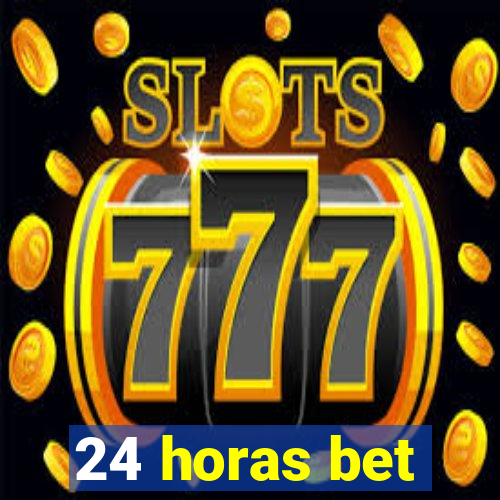 24 horas bet