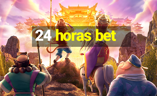 24 horas bet