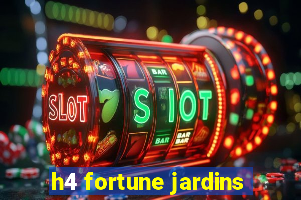 h4 fortune jardins