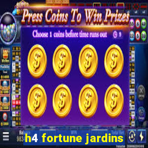 h4 fortune jardins