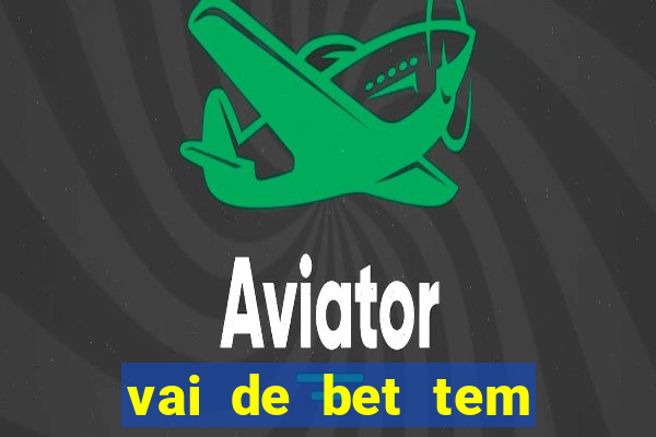 vai de bet tem pagamento antecipado