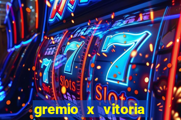 gremio x vitoria ao vivo