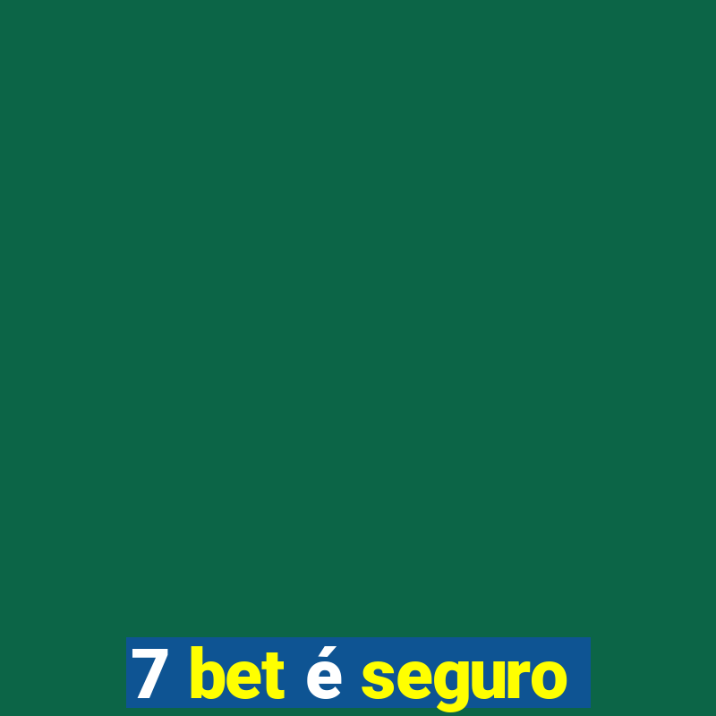 7 bet é seguro