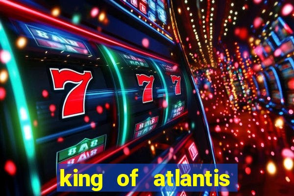 king of atlantis slots free