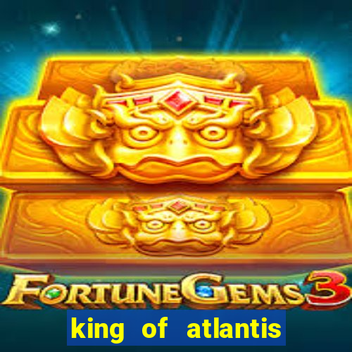 king of atlantis slots free