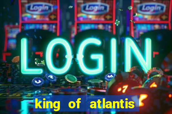 king of atlantis slots free