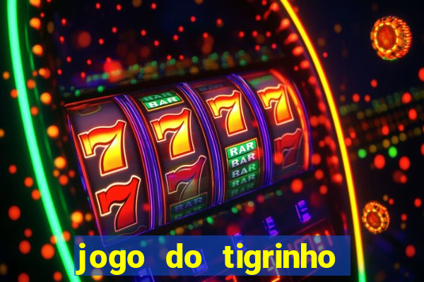 jogo do tigrinho verdade ou mentira