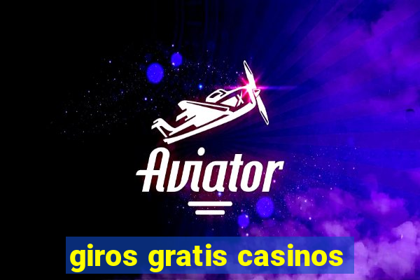 giros gratis casinos