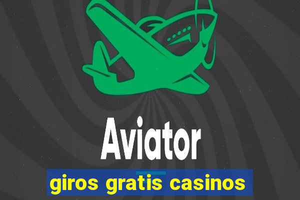 giros gratis casinos