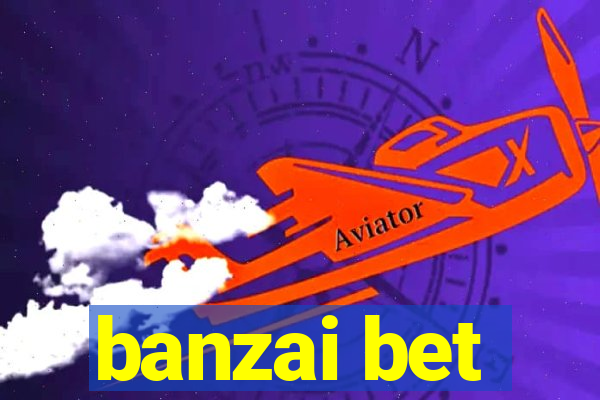 banzai bet