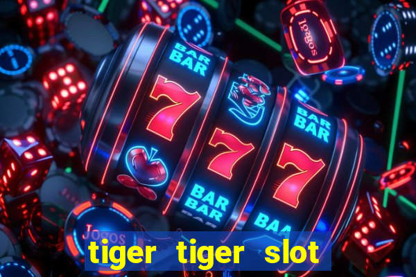 tiger tiger slot free play