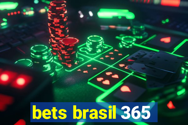 bets brasil 365