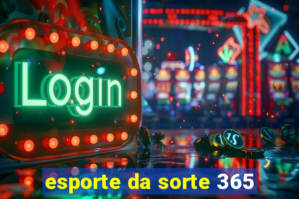 esporte da sorte 365