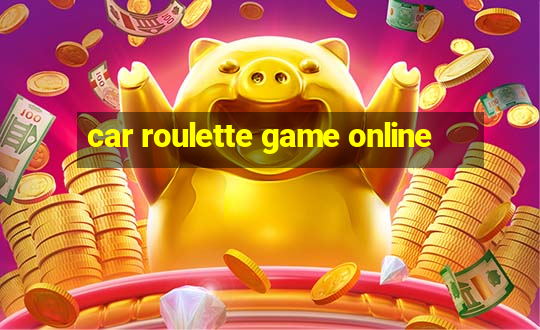 car roulette game online