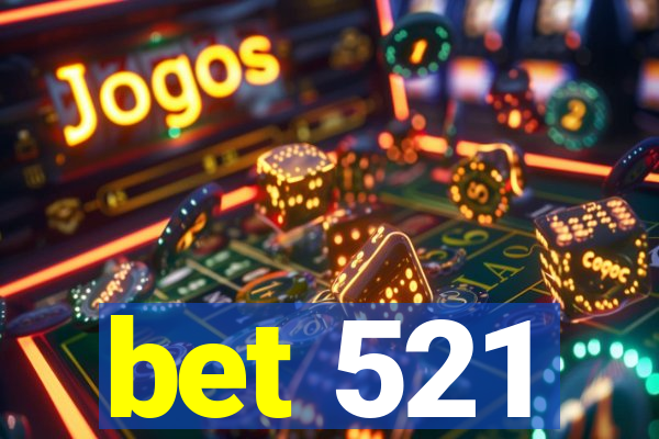 bet 521