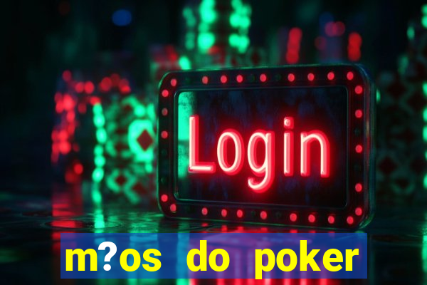 m?os do poker texas holdem