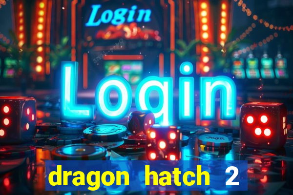 dragon hatch 2 slot demo