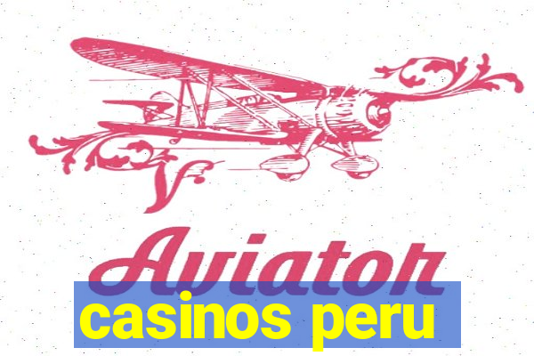 casinos peru