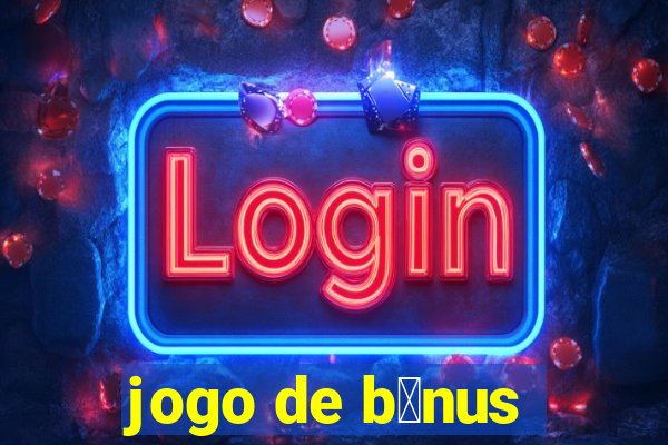 jogo de b么nus