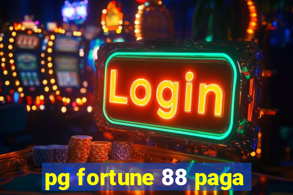 pg fortune 88 paga