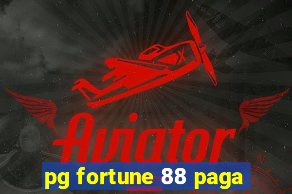 pg fortune 88 paga