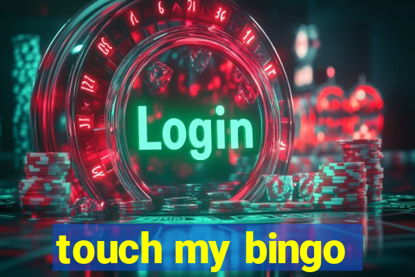 touch my bingo