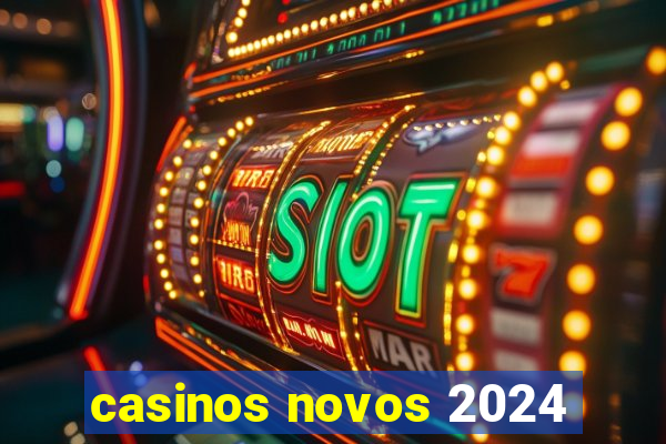 casinos novos 2024