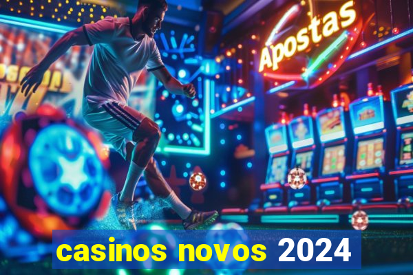 casinos novos 2024