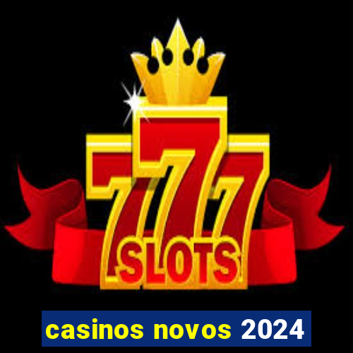 casinos novos 2024