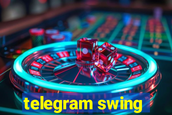 telegram swing