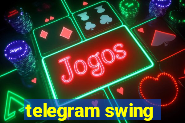 telegram swing