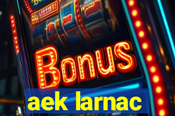 aek larnac