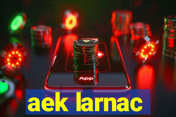 aek larnac