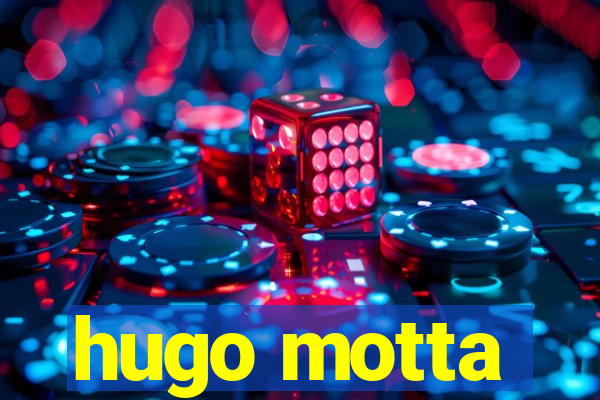 hugo motta